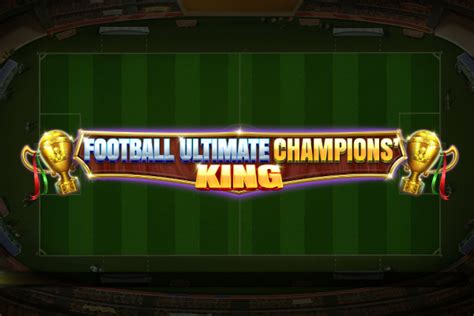 Football Ultimate Champions King Betano